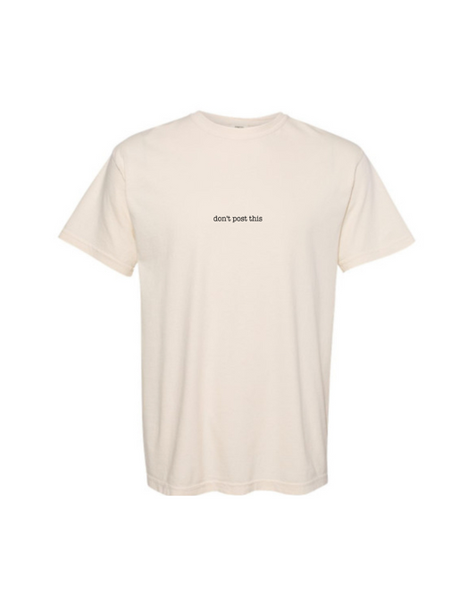Don't Post This | T-Shirt